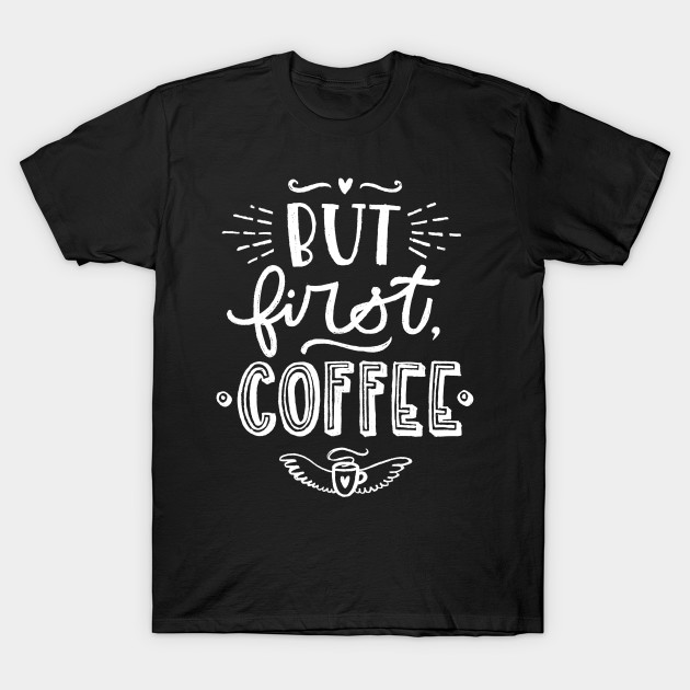 But first coffee by WordFandom